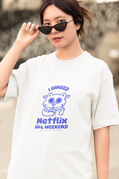 "I Binged Netflix All Weekend And I Regret Nothing" Women T-Shirt
